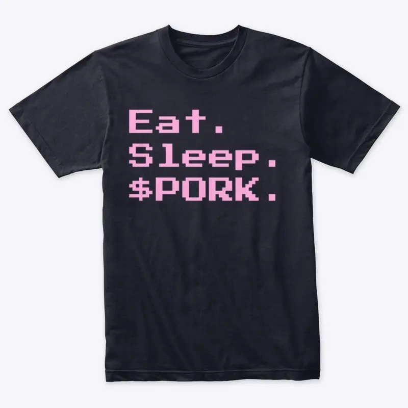 Eat. Sleep. $PORK